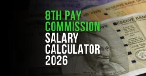 8th Pay Commission Salary Calculator: Instantly Check Your Revised Pay, Pension, DA & Arrears